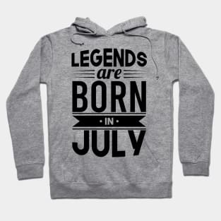 Legends Are Born In July- Gift Idea Hoodie